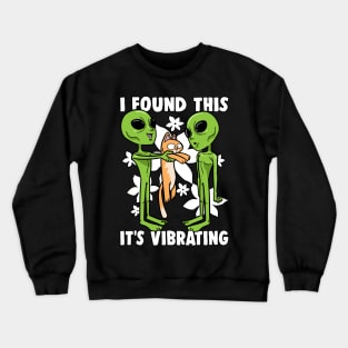 Alien Cat I Found This It's Vibrating Ufo Crewneck Sweatshirt